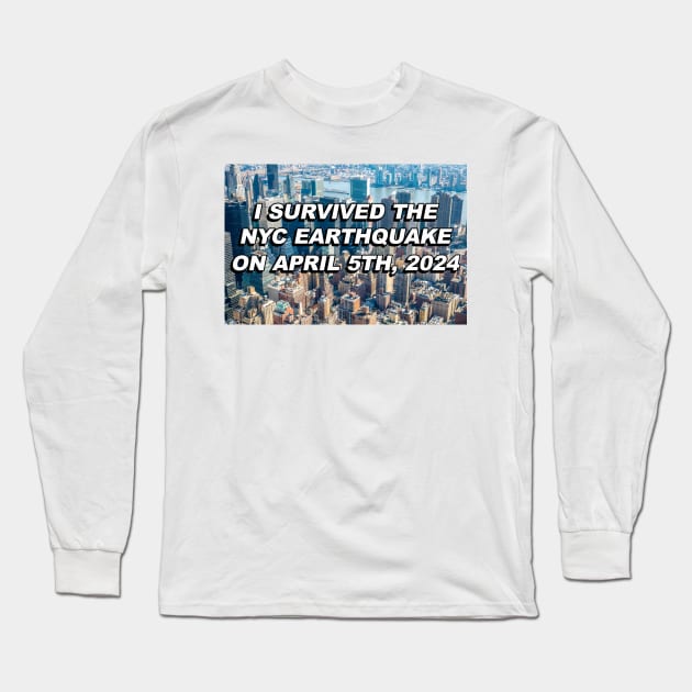 I Survived The Earthquake Long Sleeve T-Shirt by lbergerdesign